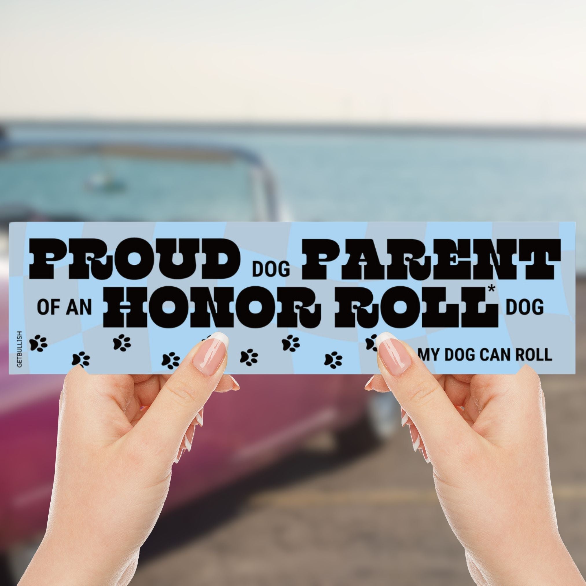 Proud Dog Parent of an Honor Roll Doll (My Dog Can Roll) Bumper Sticker by The Bullish Store