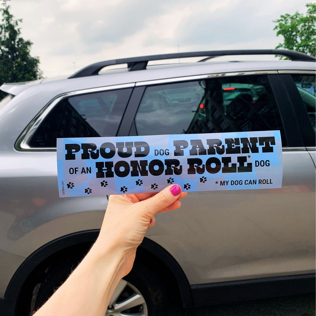 Proud Dog Parent of an Honor Roll Doll (My Dog Can Roll) Bumper Sticker by The Bullish Store