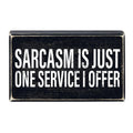 Sarcasm Is Just One Service I Offer Box Sign | Wooden Box Tabletop Wall Decor | 6" x 3.5" by The Bullish Store
