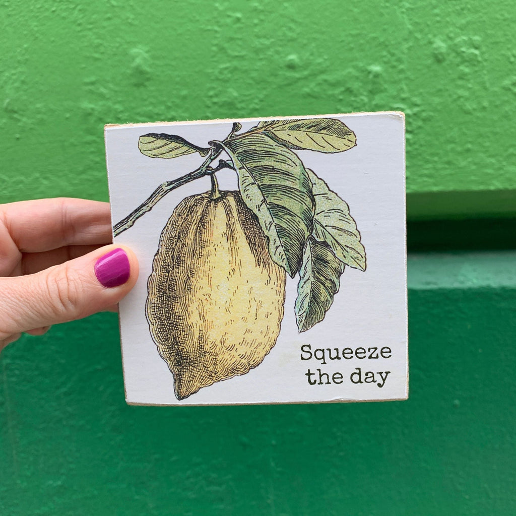 Squeeze The Day Inspo Lemon Wooden Block Sign | 4" x 4" by The Bullish Store