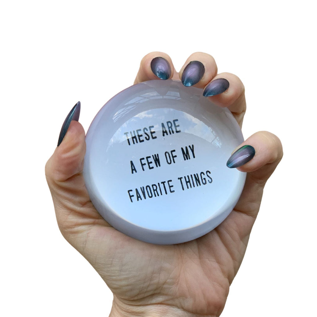 These Are A Few Of My Favorite Things Glass Dome Paperweight by The Bullish Store