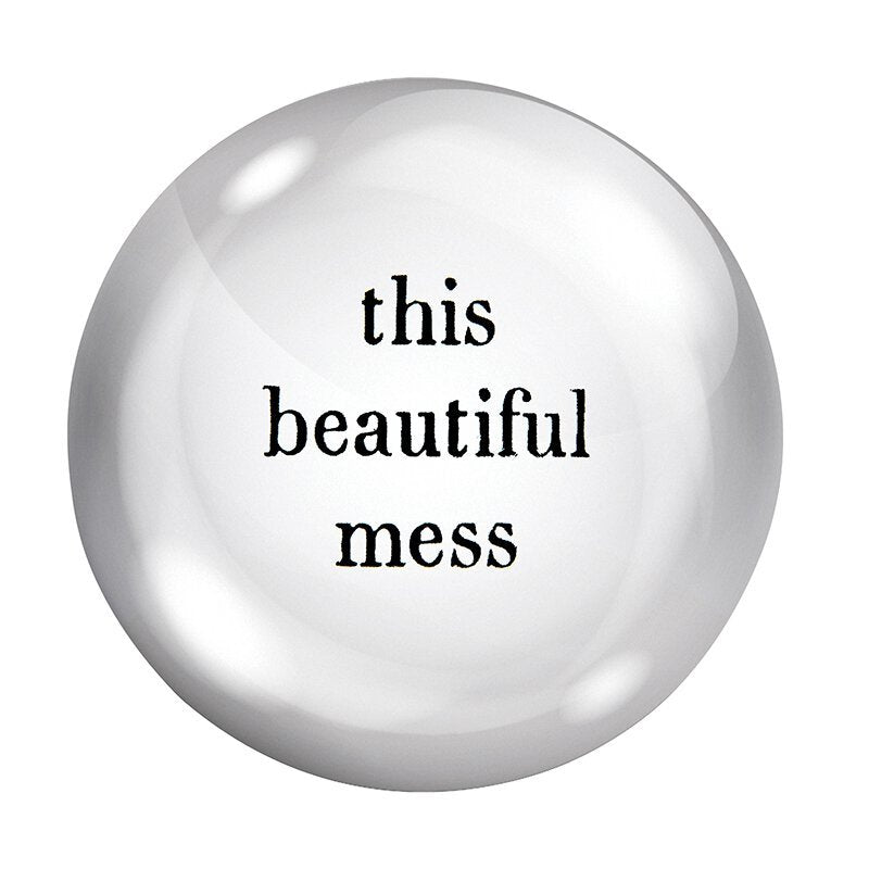 This Beautiful Mess Glass Dome Paperweight by The Bullish Store