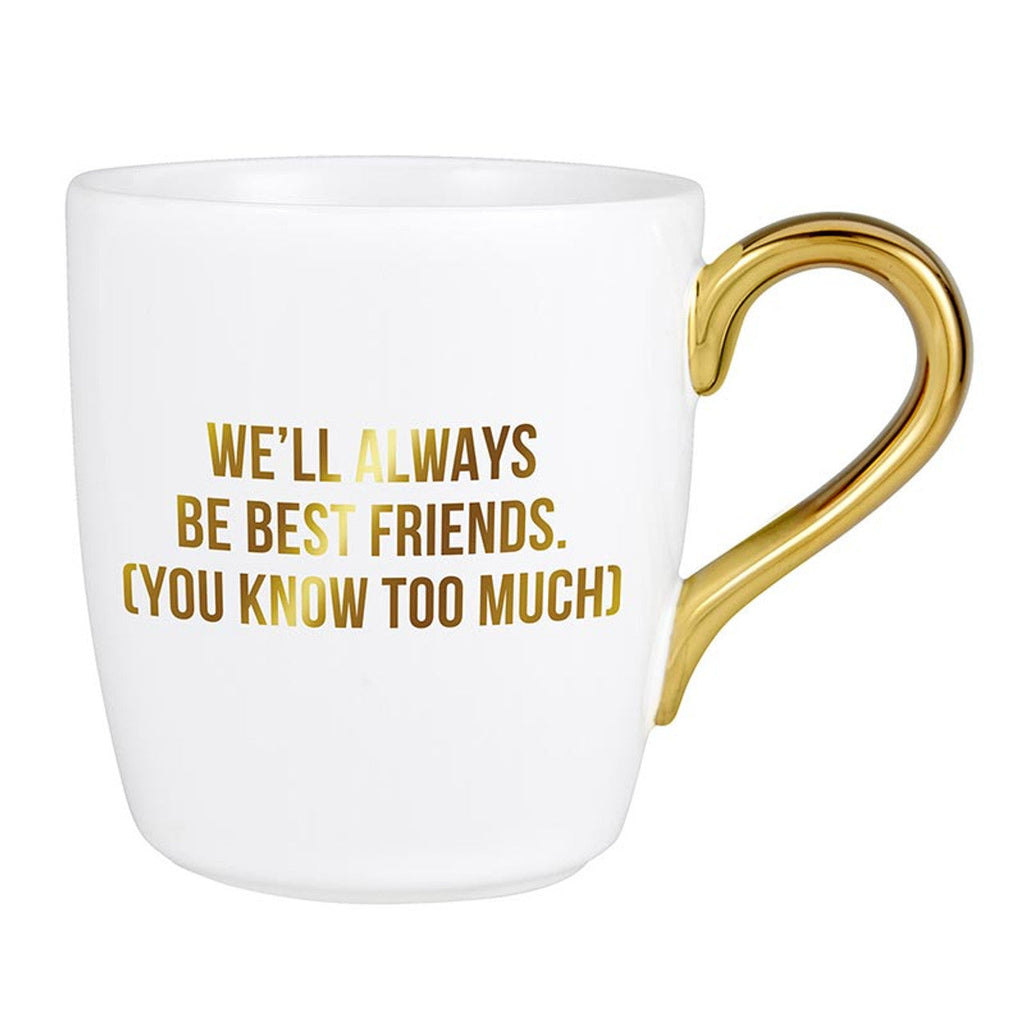 We'll Always Be Best Friends (You Know Too Much) Mug Gold Handle | Stoneware Coffee Tea Cup | 16oz by The Bullish Store
