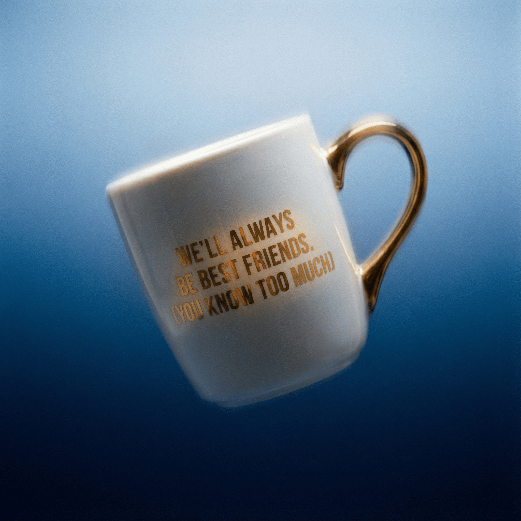 We'll Always Be Best Friends (You Know Too Much) Mug Gold Handle | Stoneware Coffee Tea Cup | 16oz by The Bullish Store