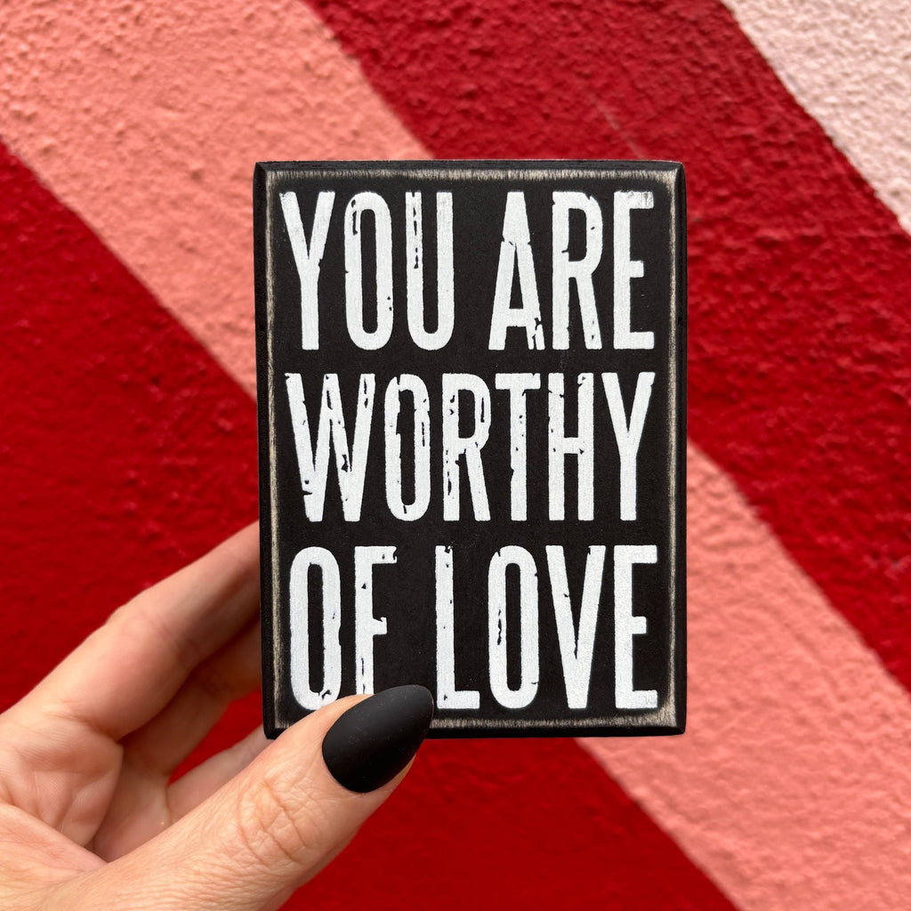 You Are Worthy Of Love Wooden Box Sign | Rustic Farmhouse Decor | 3" x 4" by The Bullish Store