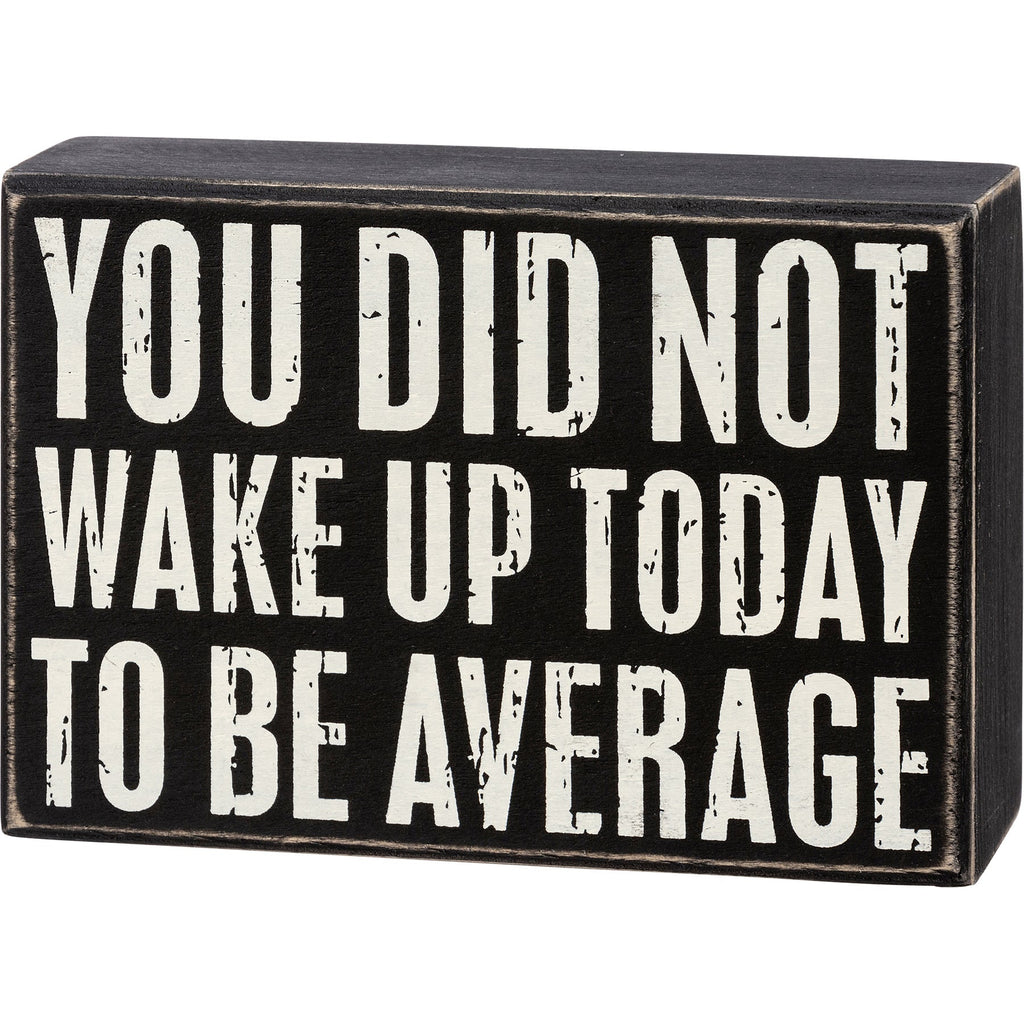 You Did Not Wake Up Today To Be Average Box Sign| Wooden Wall Desk Decor | 5" x 4" by The Bullish Store
