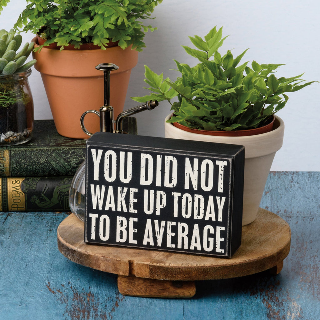 You Did Not Wake Up Today To Be Average Box Sign| Wooden Wall Desk Decor | 5" x 4" by The Bullish Store