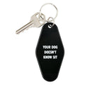 Your Dog Doesn't Know Sit Keychain in Black by The Bullish Store