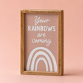 Your Rainbows Are Coming Wooden Box Sign 5" x 8" by The Bullish Store