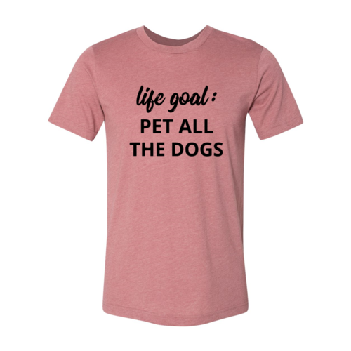 Life Goal To Pet All Dogs T-Shirt by Furr Baby Gifts