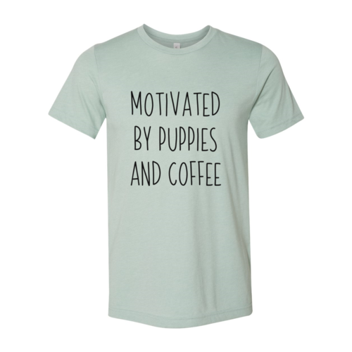 Motivated By Puppies And Coffee T-Shirt by Furr Baby Gifts