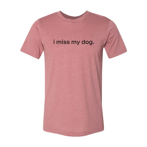 I Miss My Dog T-Shirt by Furr Baby Gifts