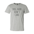 Dog Hair Don't Care T-Shirt by Furr Baby Gifts
