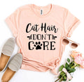 Cat Hair Don't Care T-Shirt by Furr Baby Gifts