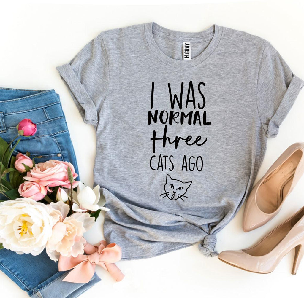 I Was Normal Three Cats Ago T-Shirt by Furr Baby Gifts