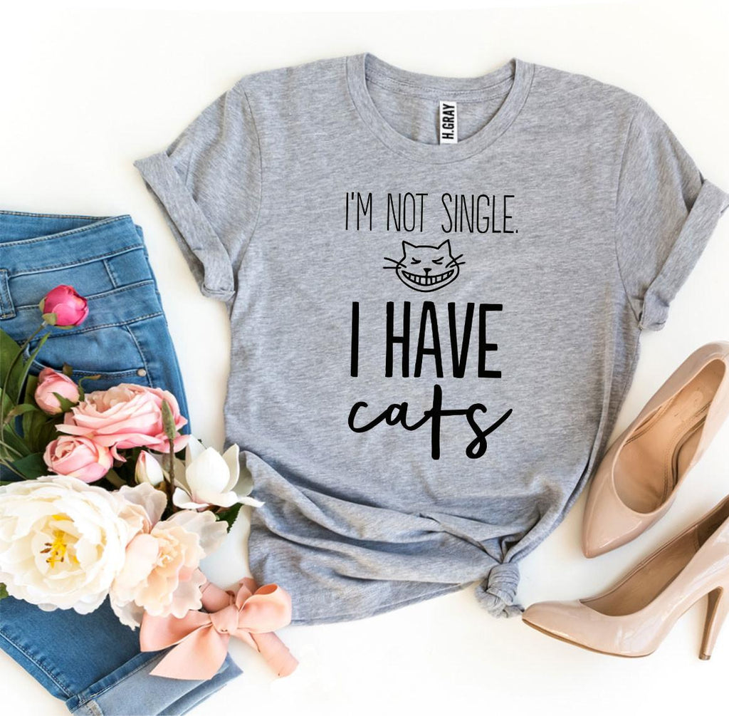 I'm Not Single I Have Cats T-Shirt by Furr Baby Gifts
