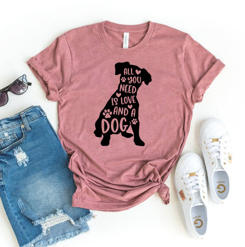 All You Need Is Love And A Dog T-Shirt by Furr Baby Gifts