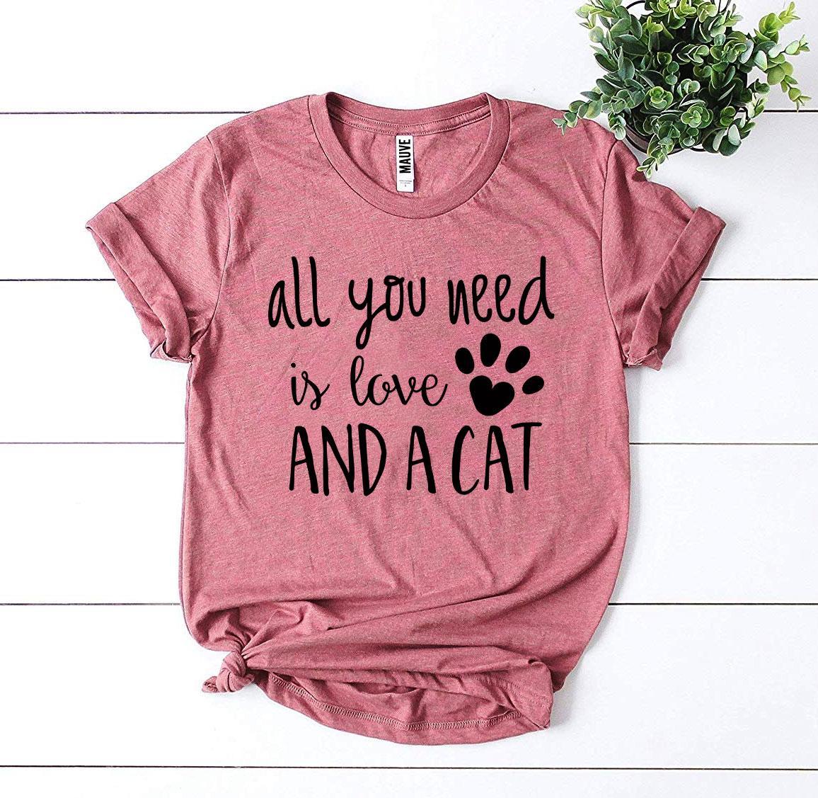 All You Need Is Love And a Cat T-Shirt by Furr Baby Gifts