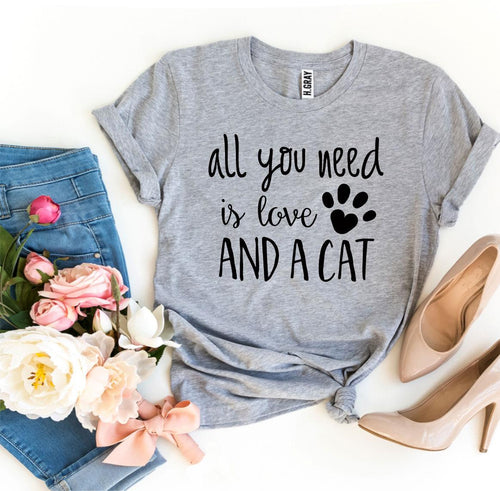 All You Need Is Love And a Cat T-Shirt by Furr Baby Gifts