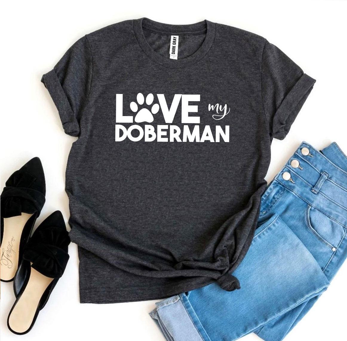 Love My Doberman T-Shirt by Furr Baby Gifts