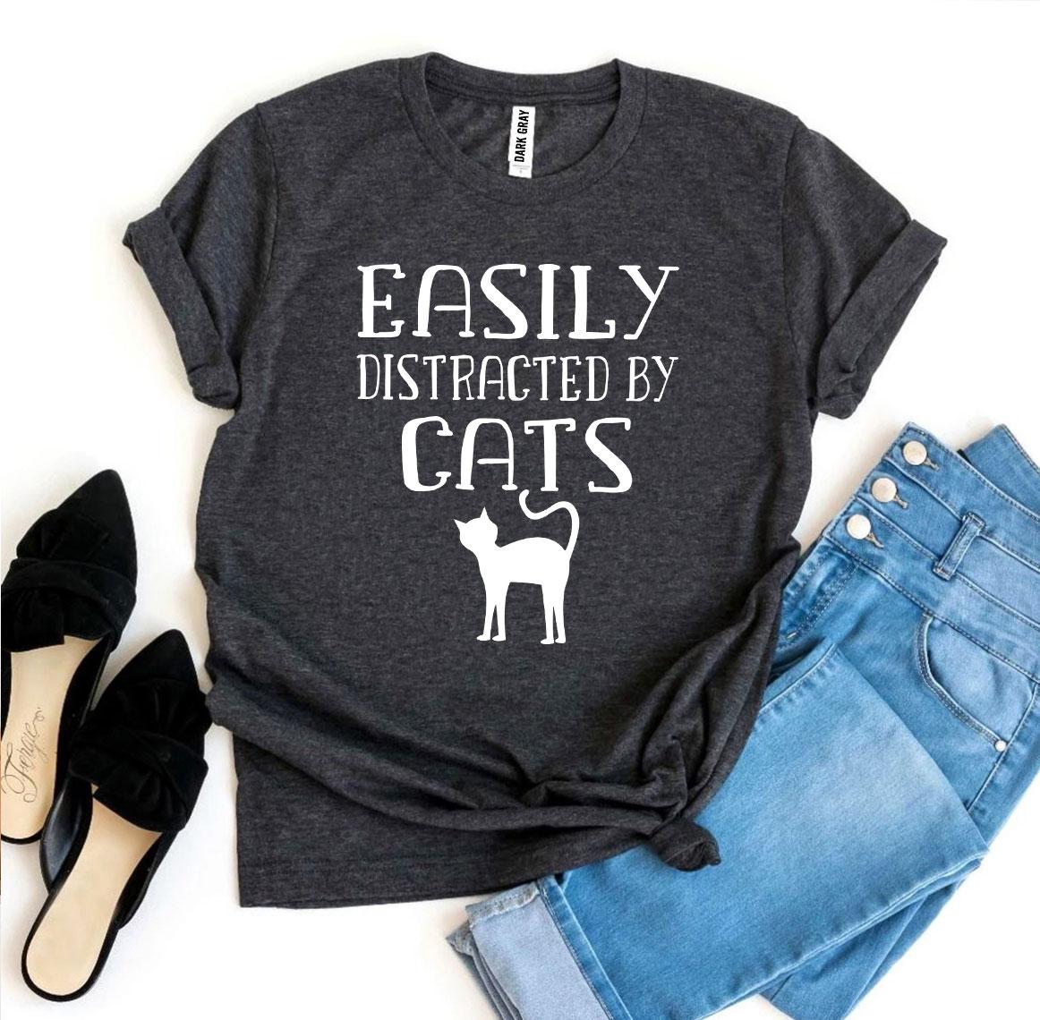 Easily Distracted By Cats T-Shirt by Furr Baby Gifts