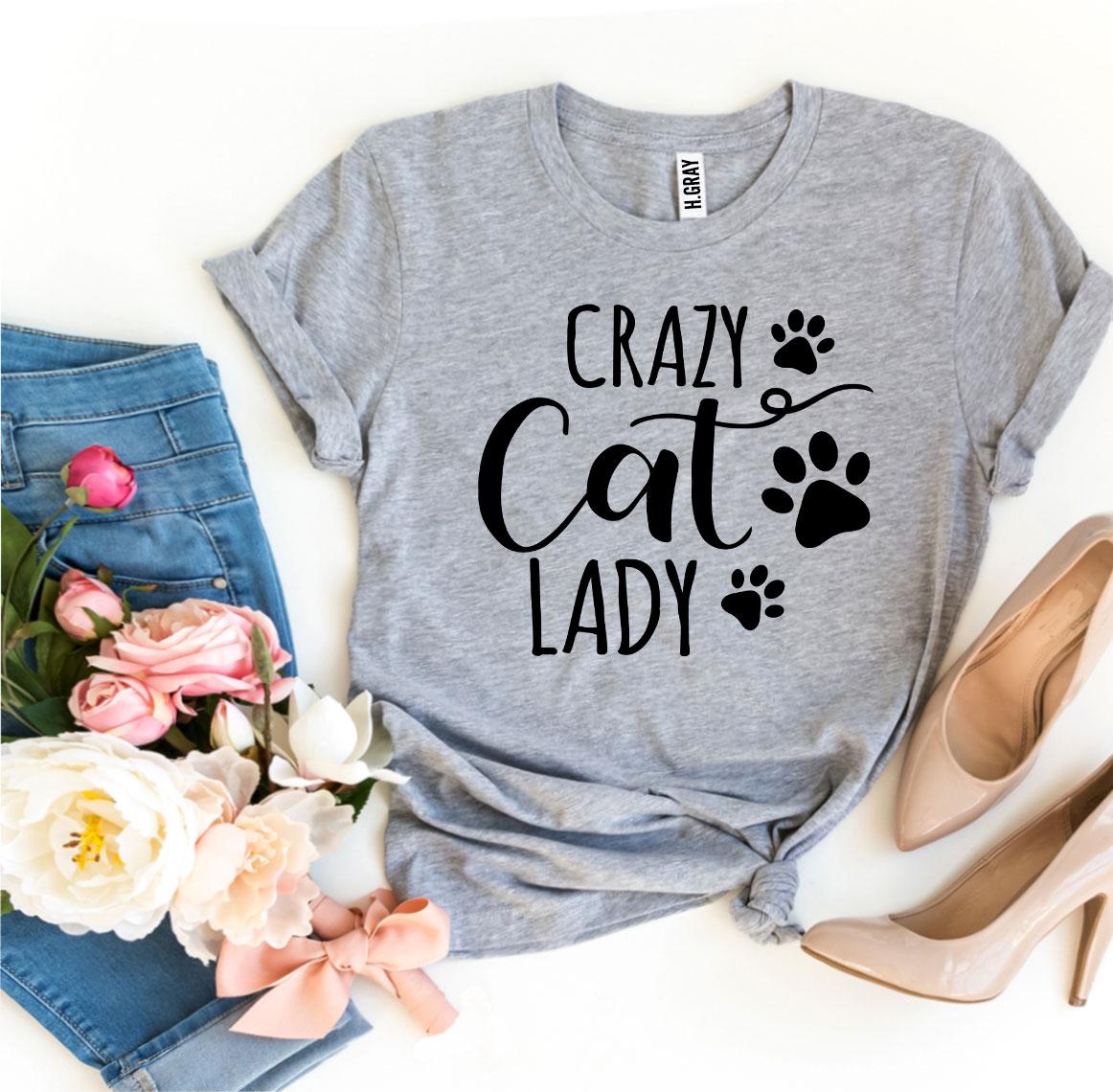 Crazy Cat Lady T-shirt by Furr Baby Gifts