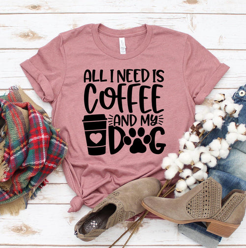 All I Need Is Coffee And My Dog T-Shirt by Furr Baby Gifts