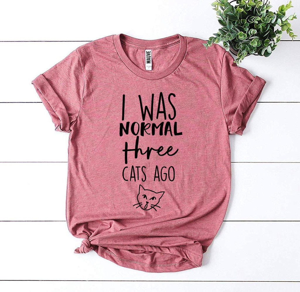 I Was Normal Three Cats Ago T-Shirt by Furr Baby Gifts