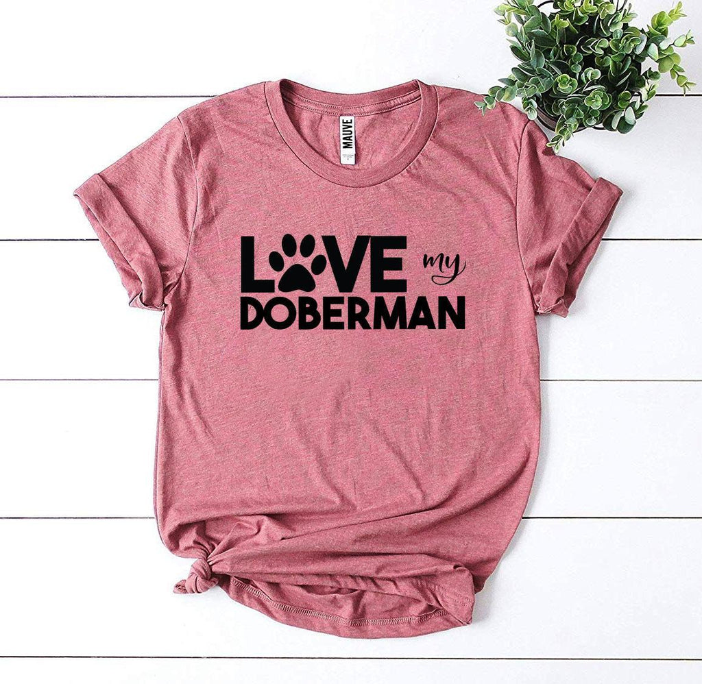 Love My Doberman T-Shirt by Furr Baby Gifts