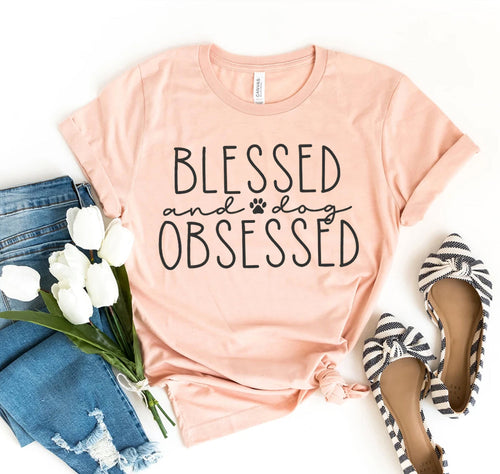Blessed And Dog Obsessed T-Shirt by Furr Baby Gifts