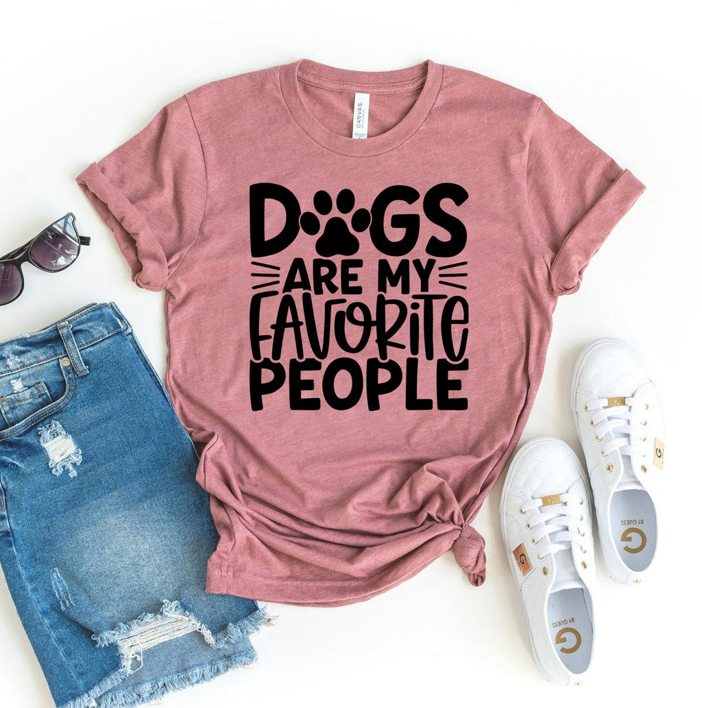 Dogs Are My Favorite People T-Shirt by Furr Baby Gifts