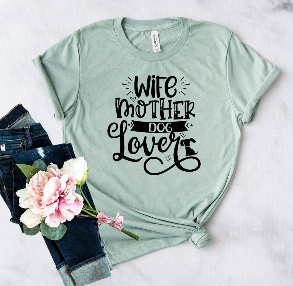 Wife Mother Dog Lover T-Shirt by Furr Baby Gifts