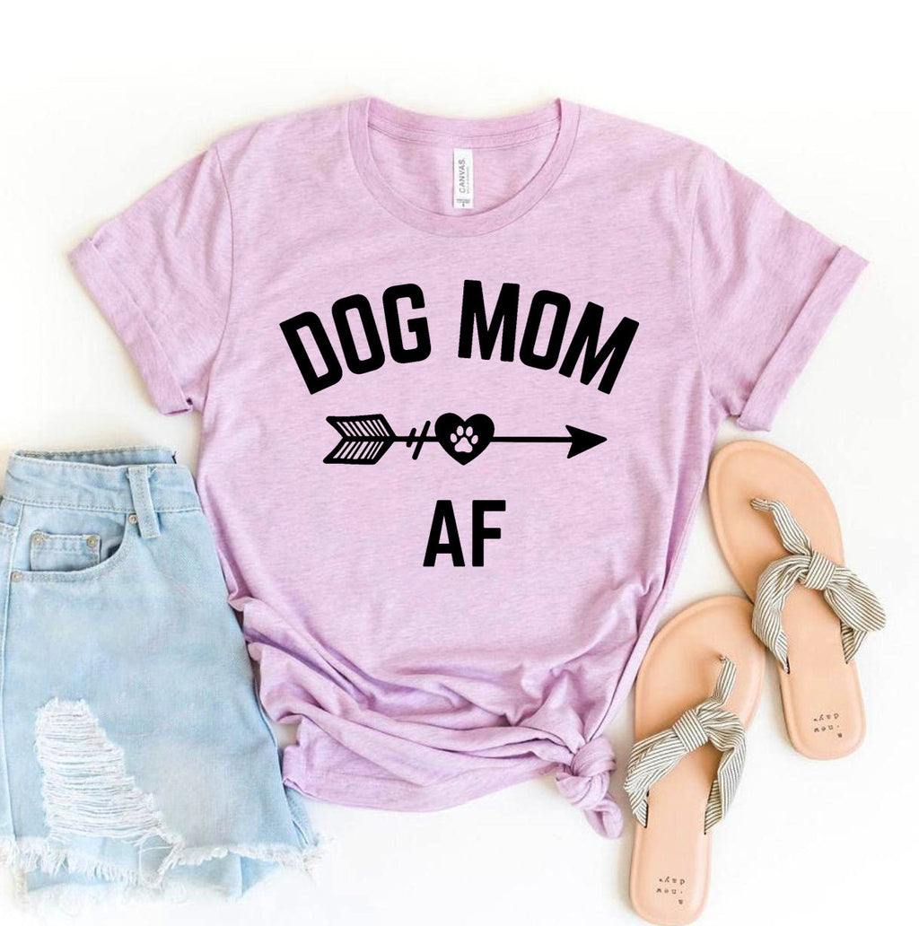 Dog Mom AF T-Shirt by Furr Baby Gifts