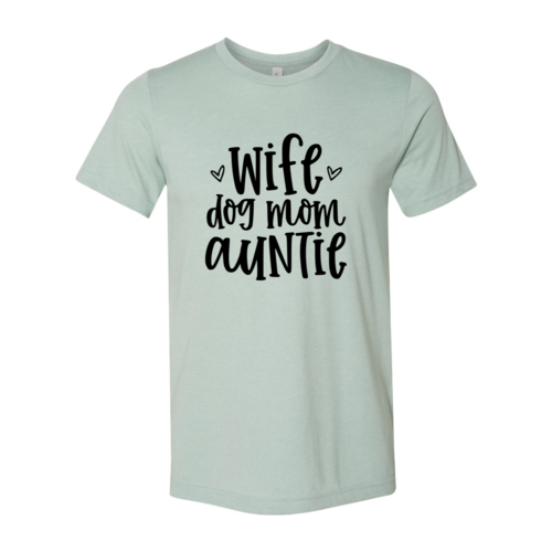 Wife, Dog Mom, Auntie T-Shirt by Furr Baby Gifts
