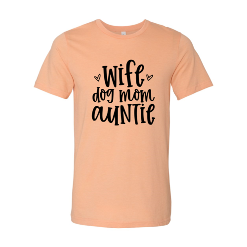 Wife, Dog Mom, Auntie T-Shirt by Furr Baby Gifts