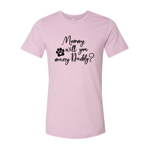 Mommy Will You Marry Daddy T-Shirt by Furr Baby Gifts