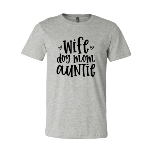 Wife, Dog Mom, Auntie T-Shirt by Furr Baby Gifts
