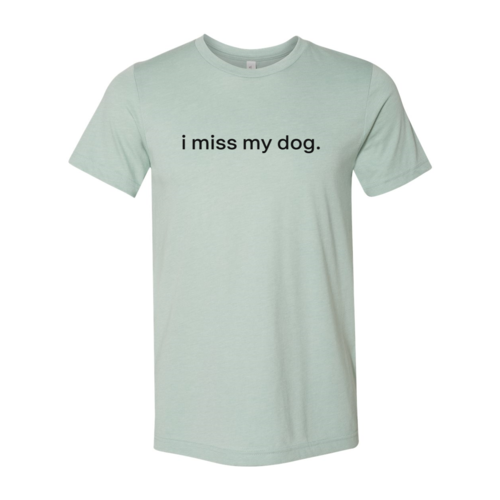 I Miss My Dog T-Shirt by Furr Baby Gifts