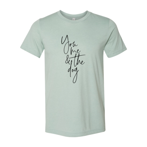 You Me And The Dog T-Shirt by Furr Baby Gifts
