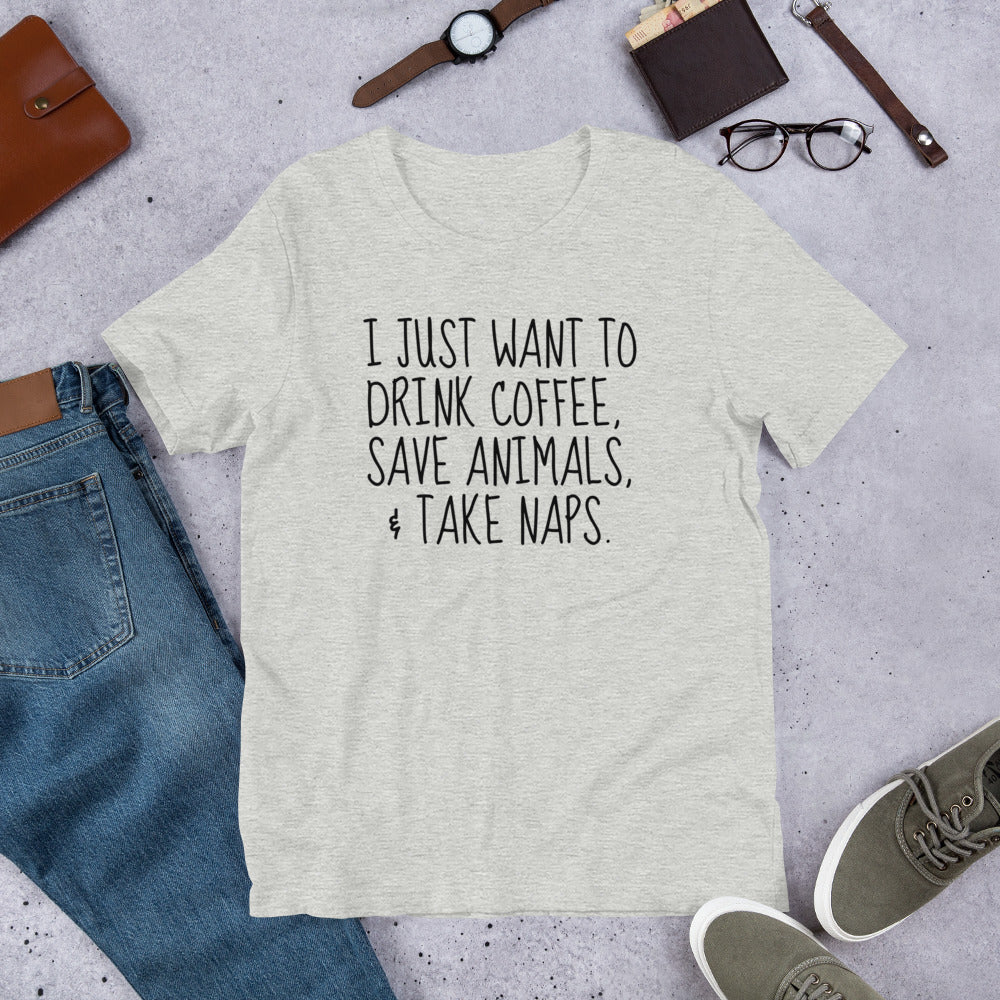 I Just Want To Drink Coffee, Save Animals, & Take Naps T-Shirt by Furr Baby Gifts