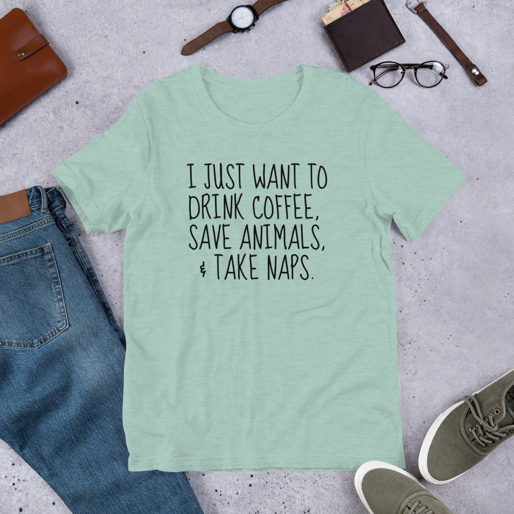 I Just Want To Drink Coffee, Save Animals, & Take Naps T-Shirt by Furr Baby Gifts