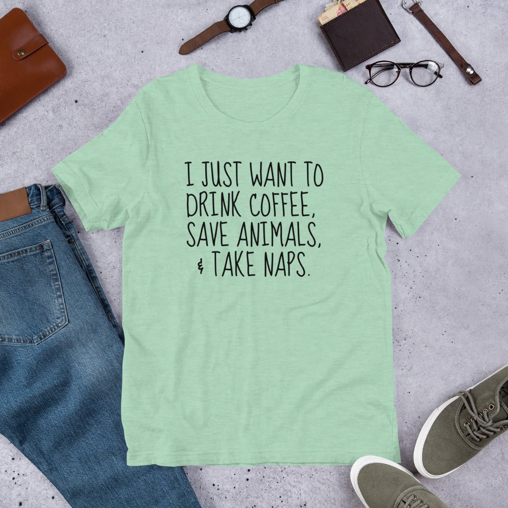 I Just Want To Drink Coffee, Save Animals, & Take Naps T-Shirt by Furr Baby Gifts