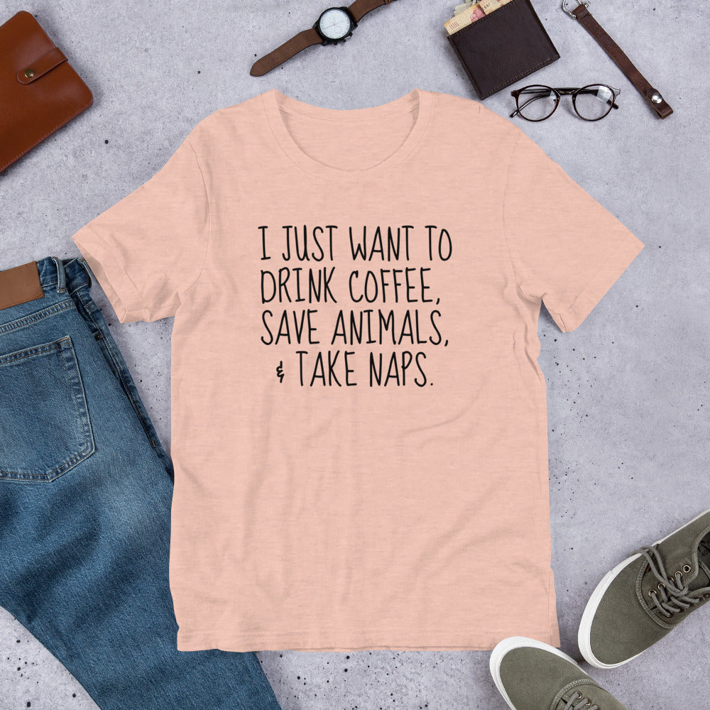I Just Want To Drink Coffee, Save Animals, & Take Naps T-Shirt by Furr Baby Gifts